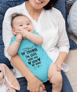 Alternative view of Of Course I'm Cute—Have You Seen My Mom? Adorable Newborn Rompers & T-Shirts