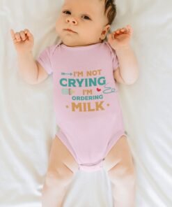 I'm Not Crying I'm Ordering Milk Adorable Newborn Rompers & T-Shirts